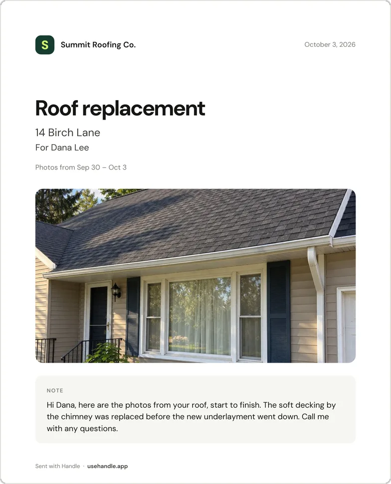 The first page of a job PDF made in Handle for a fictional example roofing crew: Summit Roofing Co., October 3, 2026, Roof replacement, 14 Birch Lane, For Dana Lee, Photos from Sep 30 – Oct 3, a photo of the finished house, the owner's note to the homeowner about the soft decking by the chimney, and at the foot, Sent with Handle · usehandle.app