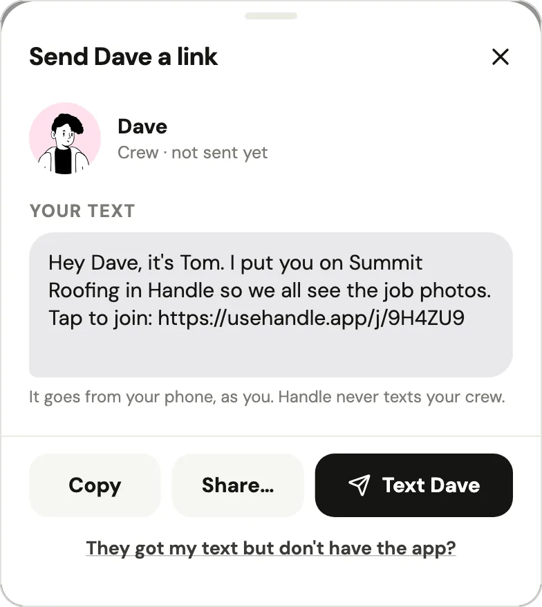 Handle's sheet for adding Dave: the owner's own text, "Hey Dave, it's Tom. I put you on Summit Roofing in Handle so we all see the job photos. Tap to join:" with his link, the note "It goes from your phone, as you. Handle never texts your crew," and the buttons Copy, Share and Text Dave