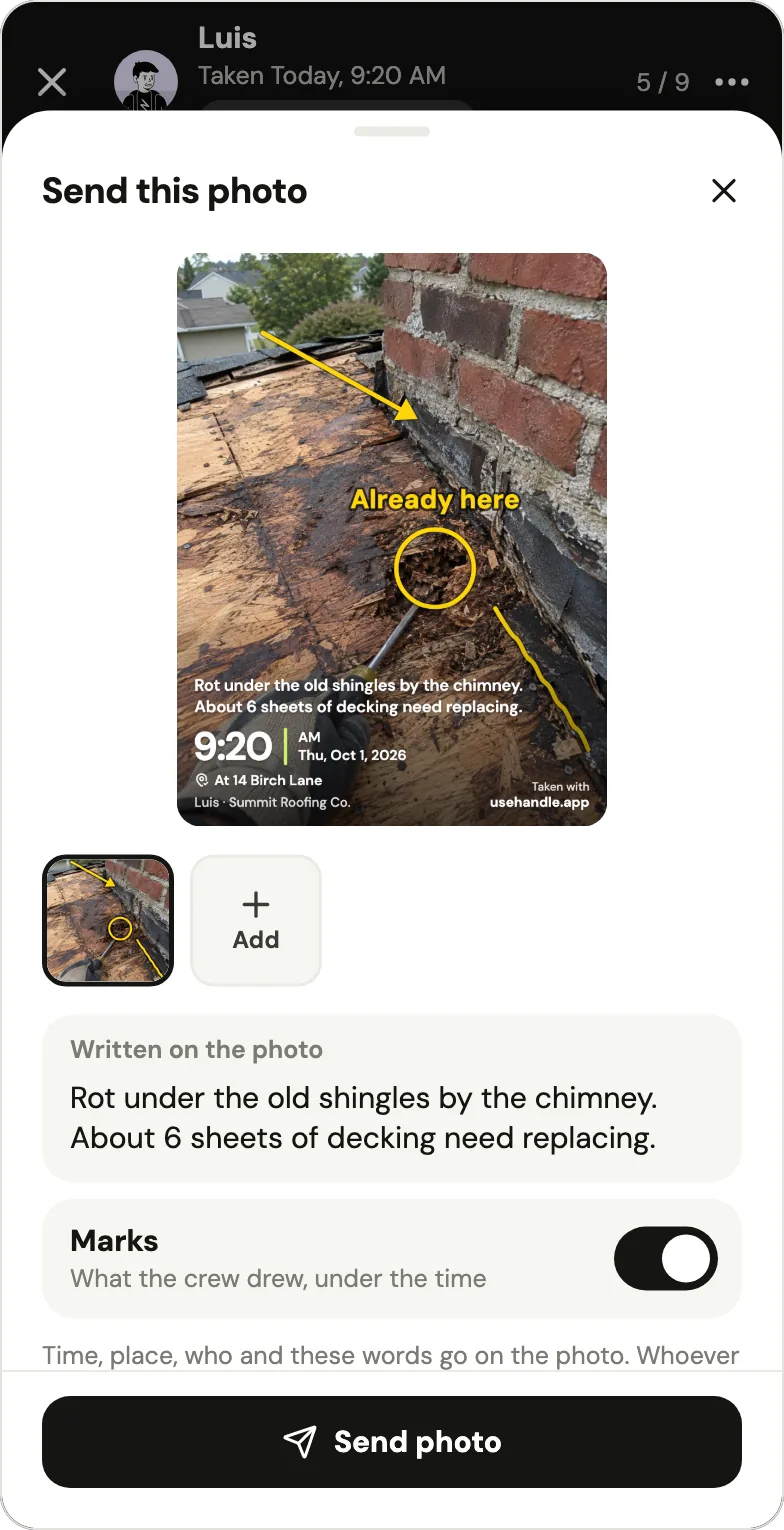 Handle's Send this photo sheet for Luis's marked photo of rotten decking by a chimney. The preview shows the arrow, the line and the circle with Already here, and written along the bottom: Rot under the old shingles by the chimney. About 6 sheets of decking need replacing., 9:20 AM, Thu, Oct 1, 2026, At 14 Birch Lane, Luis · Summit Roofing Co. and Taken with usehandle.app. Below: the photo's thumbnail, an Add button, Written on the photo with the same words, the Marks switch turned on with the line What the crew drew, under the time, and a Send photo button. The photo is a sample from Handle's fictional example crew, not a real job.